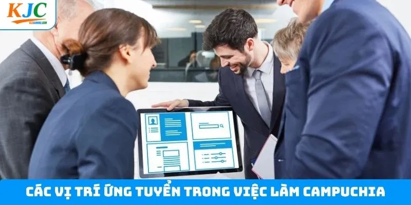 Top 4 vị trí ứng tuyển việc làm Campuchia