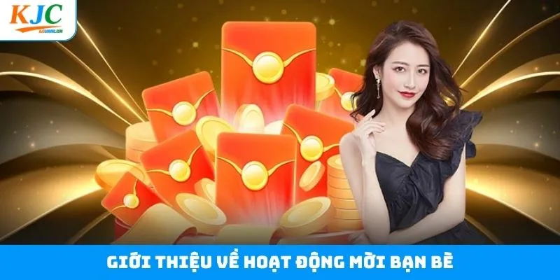 Nét chính về hoạt động mời bạn bè tại KJC