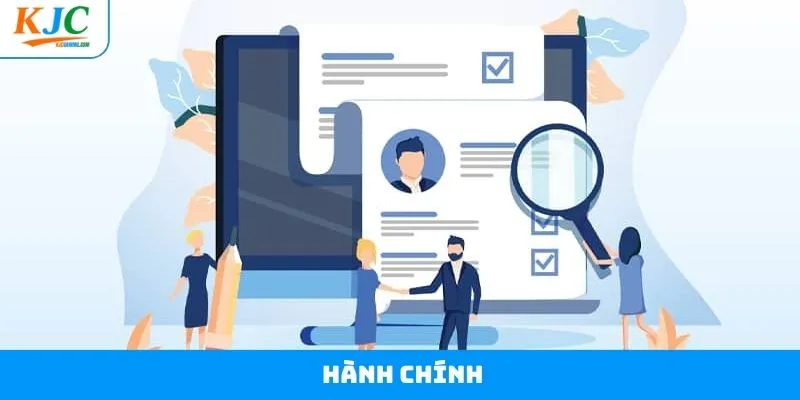 Hành Chính - Vị Trí Công Việc Đỉnh Cao Và Hấp Dẫn Nhất KJC