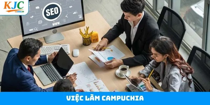 Việc Làm Campuchia Tại KJC- Cơ Hội Kiếm Tiền Tốt Nhất Năm 2025