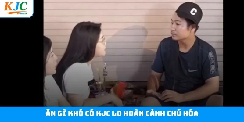 Chú Hoá trong chương trình ăn gì khó có KJC lo Chú Hoá trong chương trình ăn gì khó có KJC lo