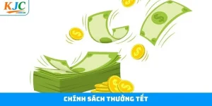 Chính Sách Thưởng Tết - Những Đãi Ngộ Tốt Nhất Tại KJC