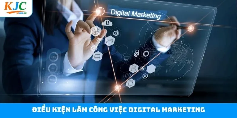 Điều kiện cần khi trở thành nhân viên digital marketer