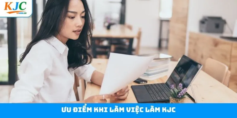 Ưu điểm tuyệt vời khi gia nhập đội ngũ việc làm KJC Ưu điểm tuyệt vời khi gia nhập đội ngũ việc làm KJC